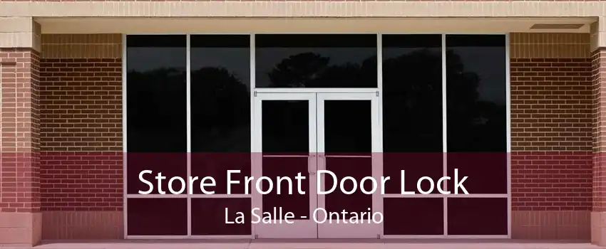 Store Front Door Lock La Salle - Ontario