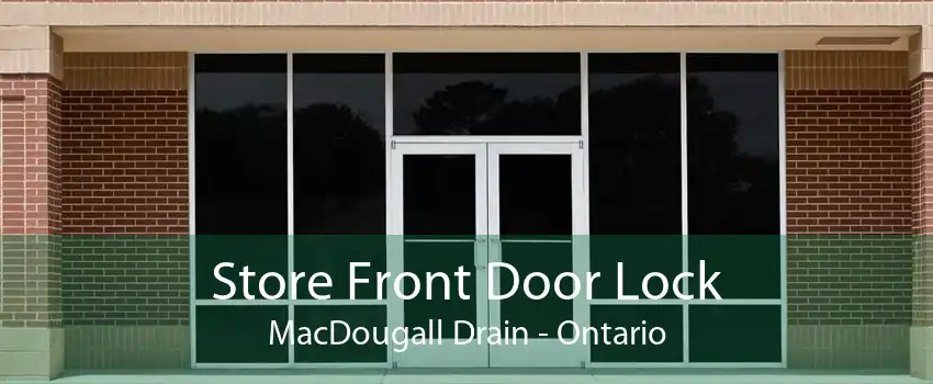 Store Front Door Lock MacDougall Drain - Ontario