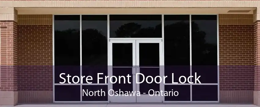 Store Front Door Lock North Oshawa - Ontario