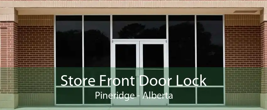 Store Front Door Lock Pineridge - Alberta