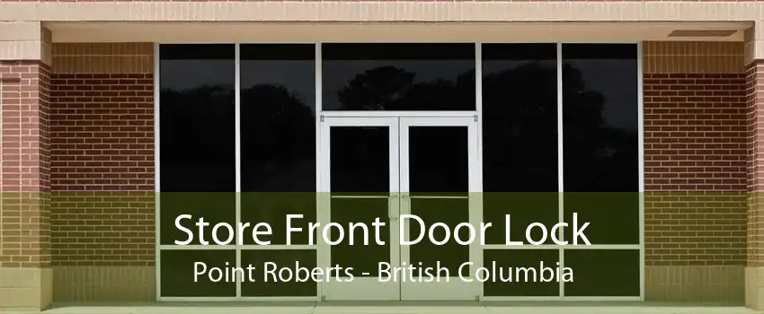 Store Front Door Lock Point Roberts - British Columbia