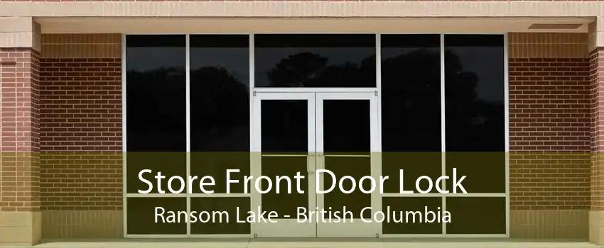 Store Front Door Lock Ransom Lake - British Columbia