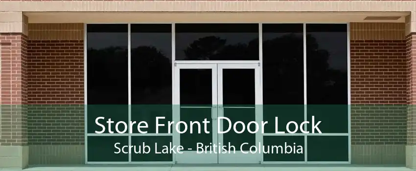 Store Front Door Lock Scrub Lake - British Columbia
