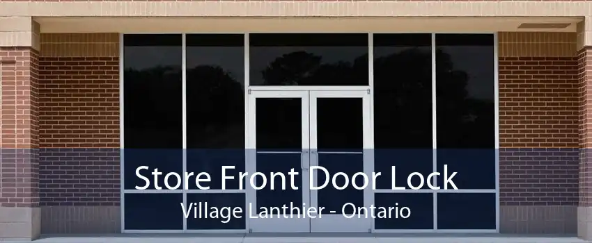 Store Front Door Lock Village Lanthier - Ontario