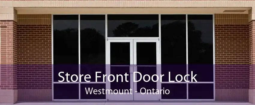 Store Front Door Lock Westmount - Ontario